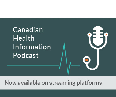 Canadian Health Information Podcast. Now available on streaming platforms.